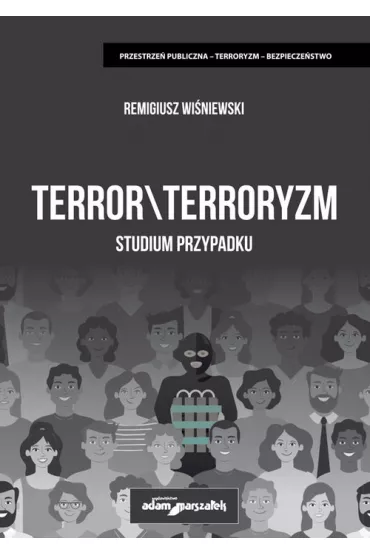 Terror  Terroryzm. Studium przypadku - Remigiusz  Wi�niewski