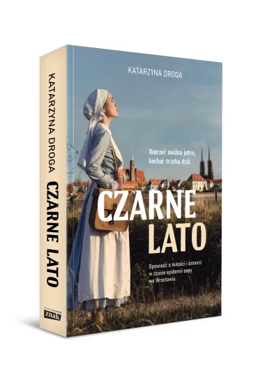 Czarne lato. Opowie�� o mi�o�ci i �mierci w czasie epidemii ospy we Wroc�awiu - Katarzyna Droga