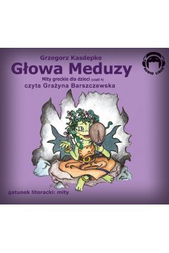 Audiobook Gowa Meduzy (mity greckie dla dzieci cz 4) mp3