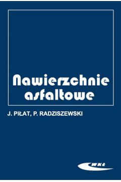Nawierzchnie asfaltowe - Pi�at Jerzy, Radziszewski Piotr - Jerzy Pi�at, Piotr Radziszewski