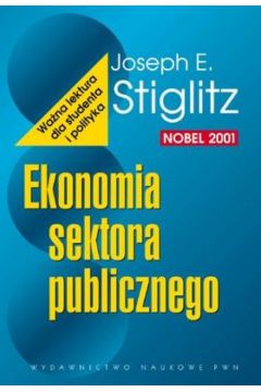 Ekonomia sektora publicznego - Stiglitz Joseph E.
