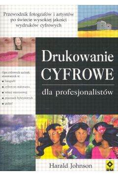 Drukowanie cyfrowe dla profesjonalist�w - Johnson Harald - Johnson Harald