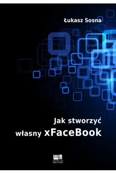 Jak stworzy� w�asny xFaceBook - �ukasz Sosna