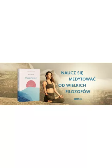 Zachwy si! Naucz si medytowa od wielkich filozofw - Marcin Fabjaski