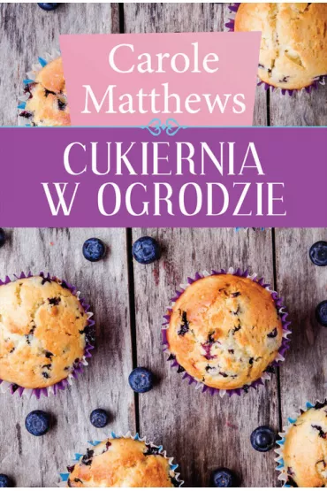 Cukiernia w ogrodzie - Carole Matthews