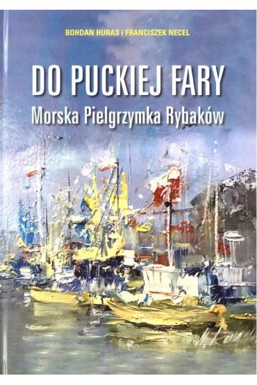 Do puckiej fary. Morska Pielgrzymka Rybaków