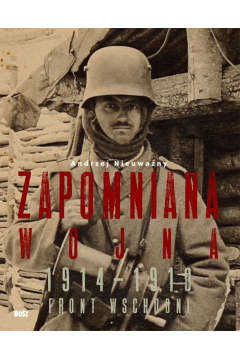 Zapomniana wojna front wschodni 1914-1918