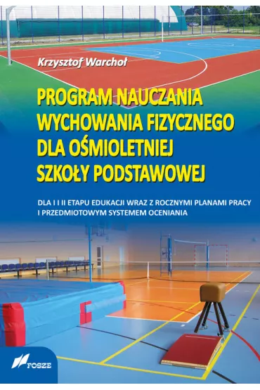 PROGRAM NAUCZANIA WF DLA I II ETAPU EDUKACJI WRAZ Z ROCZNYMI PLANAMI PRACY - Krzysztof Warcho�