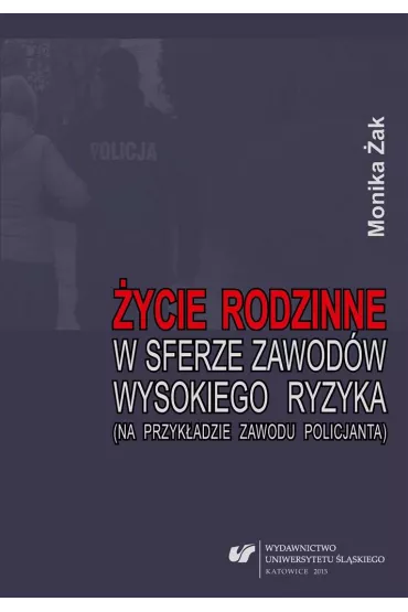 �ycie rodzinne w sferze zawod�w wysokiego ryzyka.. - Monika �ak