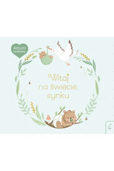 Album rodzinny. Witaj na �wiecie, synku