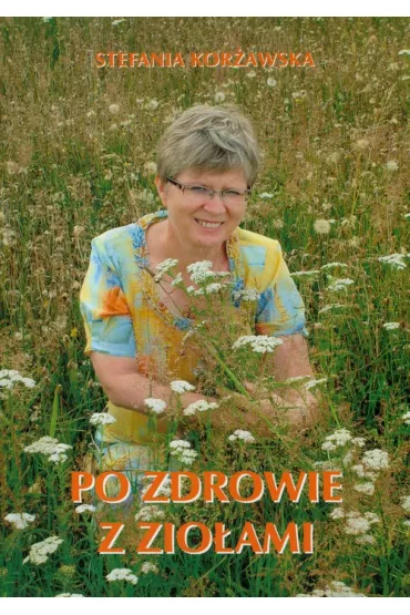 Po zdrowie z zio�ami - Stefania Kor�awska