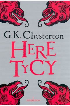 Heretycy - Chesterton Gilbert Keith