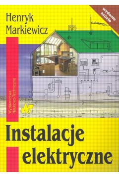 Instalacje elektryczne - Markiewicz Henryk - Henryk Markiewicz