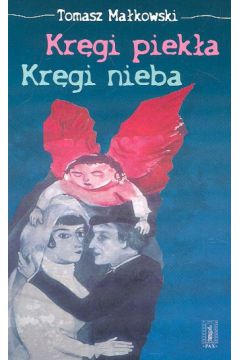 Kr�gi piek�a Kr�gi nieba - Ma�kowski Tomasz - Tomasz Ma�kowski