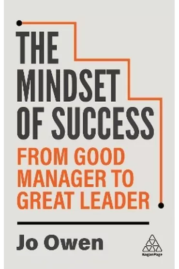 The Mindset of Success: From Good Manager to Great Leader wer. angielska - Jo Owen