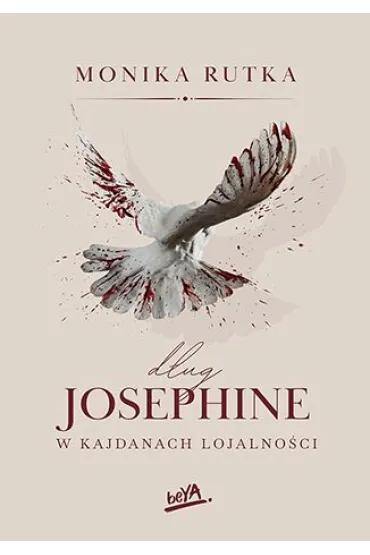 D�ug Josephine. W kajdanach lojalno�ci - Monika Rutka