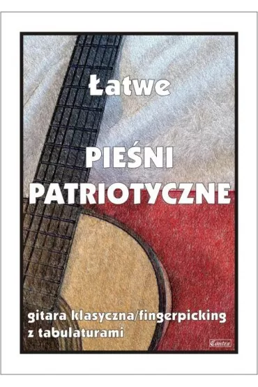 �atwe pie�ni patriotyczne. Gitara klasyczna/fingerpicking z tabulaturami - M Pawe�ek
