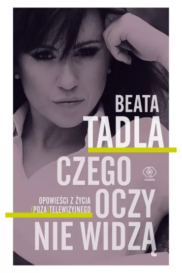 Czego oczy nie widz - Beata Tadla