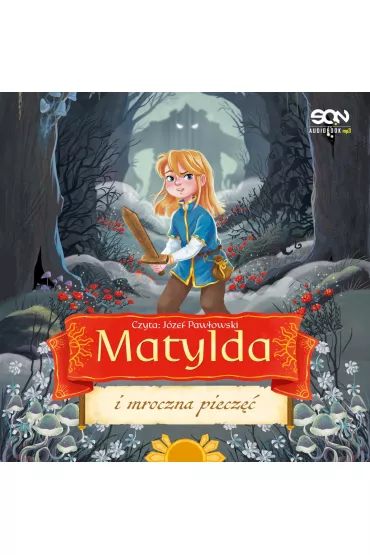 Audiobook Matylda i mroczna piecz mp3 - Anna Wodarkiewicz