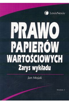 Prawo papier�w warto�ciowych. Zarys wyk�adu - Jan Mojak