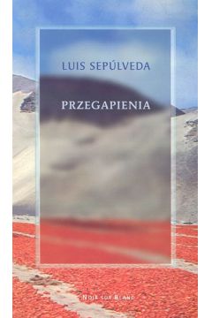 Przegapienia - Sepulveda Luis