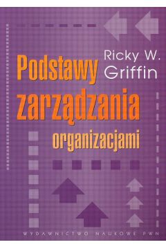 Podstawy zarz�dzania organizacjami - Griffin Ricky W. - Griffin W. Ricky
