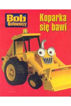 Bob Budowniczy Koparka si� bawi