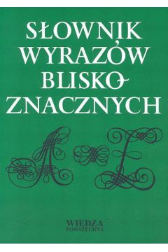 S�ownik wyraz�w bliskoznacznych - Praca zbiorowa (twarda oprawa)