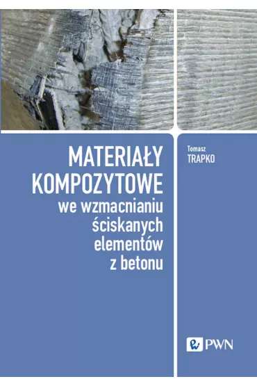 Materia�y kompozytowe we wzmacnianiu �ciskanych element�w z betonu - Tomasz  Trapko
