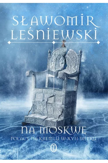 Na Moskw�. Polacy na Kremlu w XVII wieku - S�awomir Le�niewski