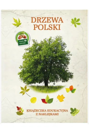 Drzewa Polski. Ksi��eczka edukacyjna z naklejkami - Tadeusz Wo�niak