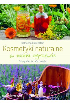 Kosmetyki naturalne w moim ogrodzie Katharina Bpdenstein
