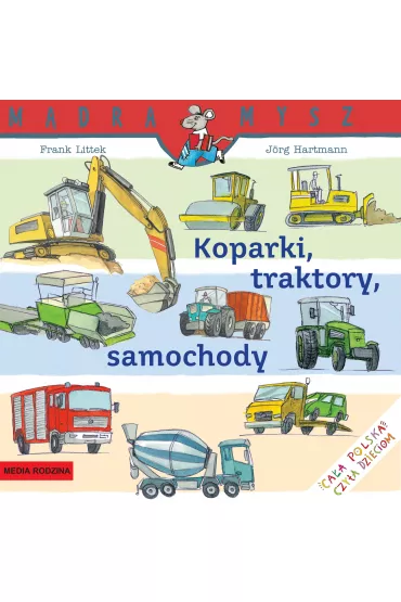 M�dra mysz - Maszyny i pojazdy. Koparki, traktory, samochody - Frank Littek