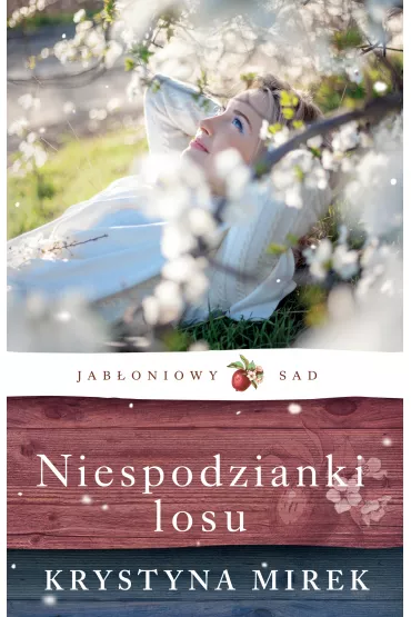 Niespodzianki losu. Jab�oniowy Sad. Tom 4 - Krystyna Mirek