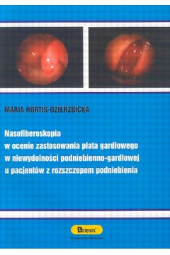 Nasofiberoskopia w ocenie zastosowania p�ata gard�owego w niewydolno�ci podniebieniowo-gard�owej u pacjent�w z rozszczepieniem podniebienia - Hortis-Dzierzbicka Maria - Maria Hortis-Dzierzbicka