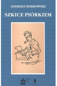 Szkice pi�rkiem - Bobkowski Andrzej - Andrzej Bobkowski