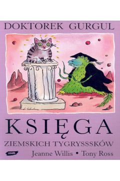 Doktorek Gurgul Ksi�ga ziemskich tygrysssk�w - Willis Jeanne, Ross Tony - Ross Tony, Willis Jeanne