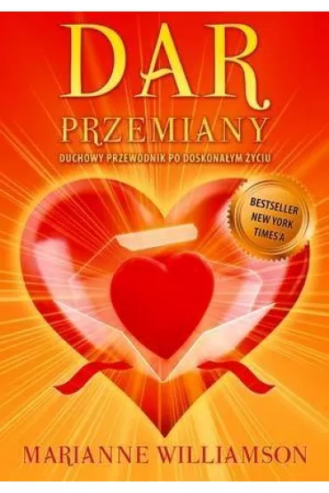 Dar Przemiany. Duchowy przewodnik po doskona�ym �yciu - Marianne Williamson