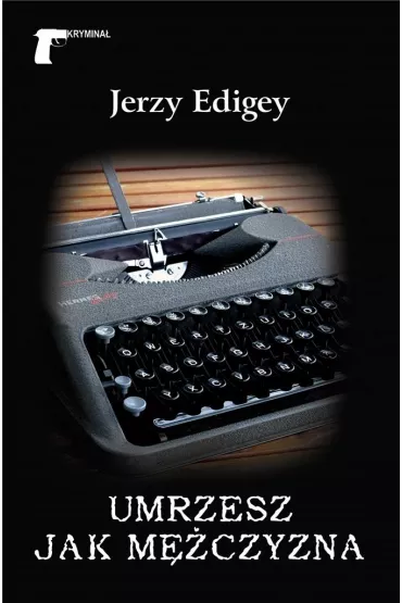Umrzesz jak m�czyzna - Jerzy Edigey