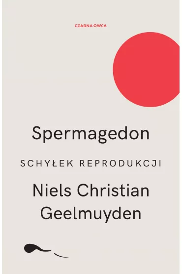 Spermagedon. Schy�ek reprodukcji - Niels Christian Geelmuyden