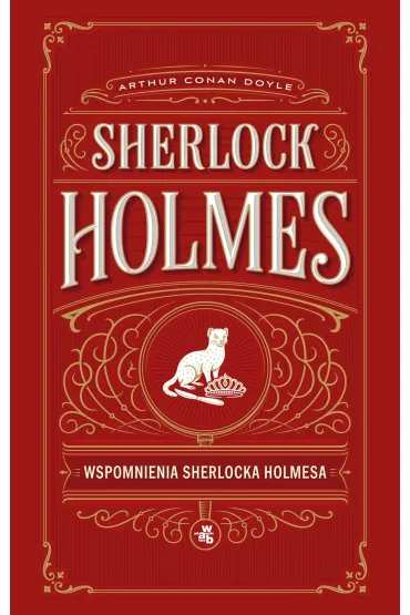 Sherlock Holmes. Wspomnienia Sherlocka Holmesa - Artur Conan Doyle