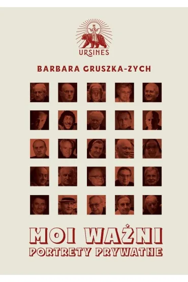 Moi wa�ni. Portrety prywatne - Barbara Gruszka-Zych