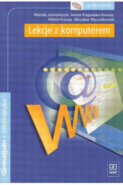 Lekcje z komputerem Informatyka Podr�cznik z p�yt� CD - Jochemczyk Wanda - Wanda Jochemczyk