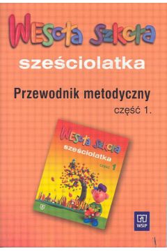 Weso�a szko�a sze�ciolatka Przewodnik metodyczny Cz�� 1 - Okraska - �wiek Beata, Walczak Ma�gorzata - Beata Okraska-�wiek, Ma�gorzata Walczak