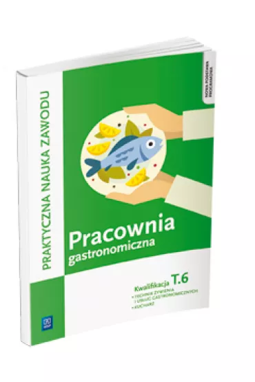 Praktyczna nauka zawodu. Pracownia gastronomiczna. Kwalifikacja T.6. Technik �ywienia i us�ug gastronomicznych, kucharz - Anna Kmio�ek-Gizara