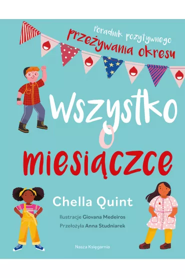 Wszystko o miesi�czce. Poradnik pozytywnego prze�ywania okresu - Chella Quint