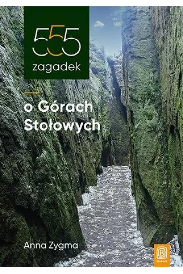 555 zagadek o G�rach Sto�owych - Anna Zygma