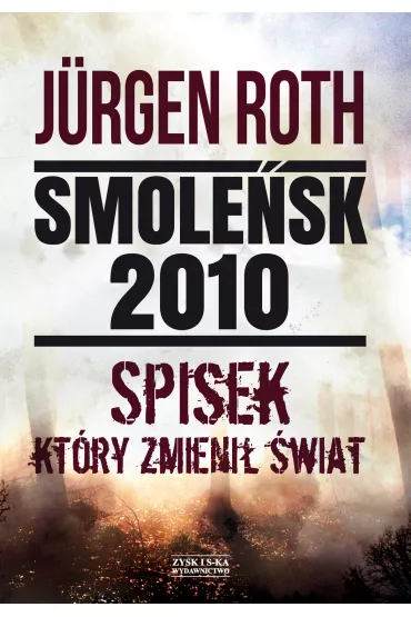 Smole�sk 2010 spisek kt�ry zmieni� �wiat - Jurgen Roth