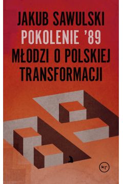 Pokolenie '89. Modzi o polskiej transformacji