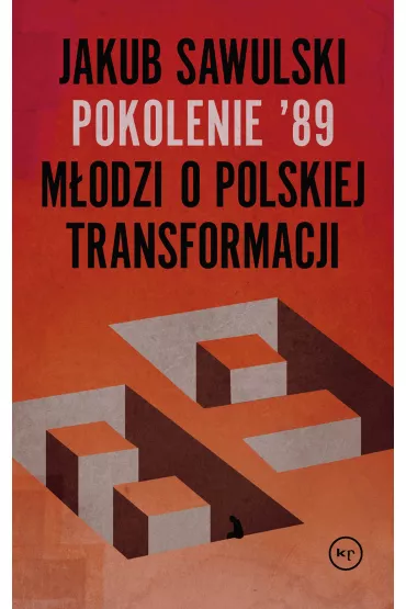 Pokolenie 89 m�odzi o polskiej transformacji - Jakub Sawulski